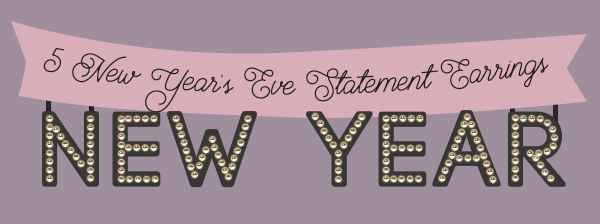 5 New Year’s Eve Statement Earrings