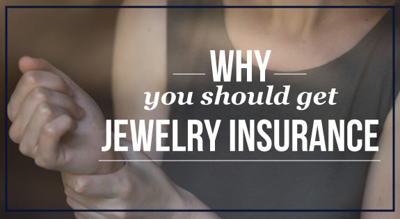 Why You Should Get Jewelry Insurance