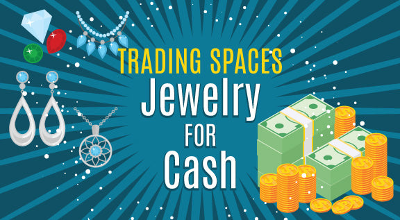 Trading Spaces Jewelry For Cash