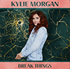 kylie morgan break things album cover