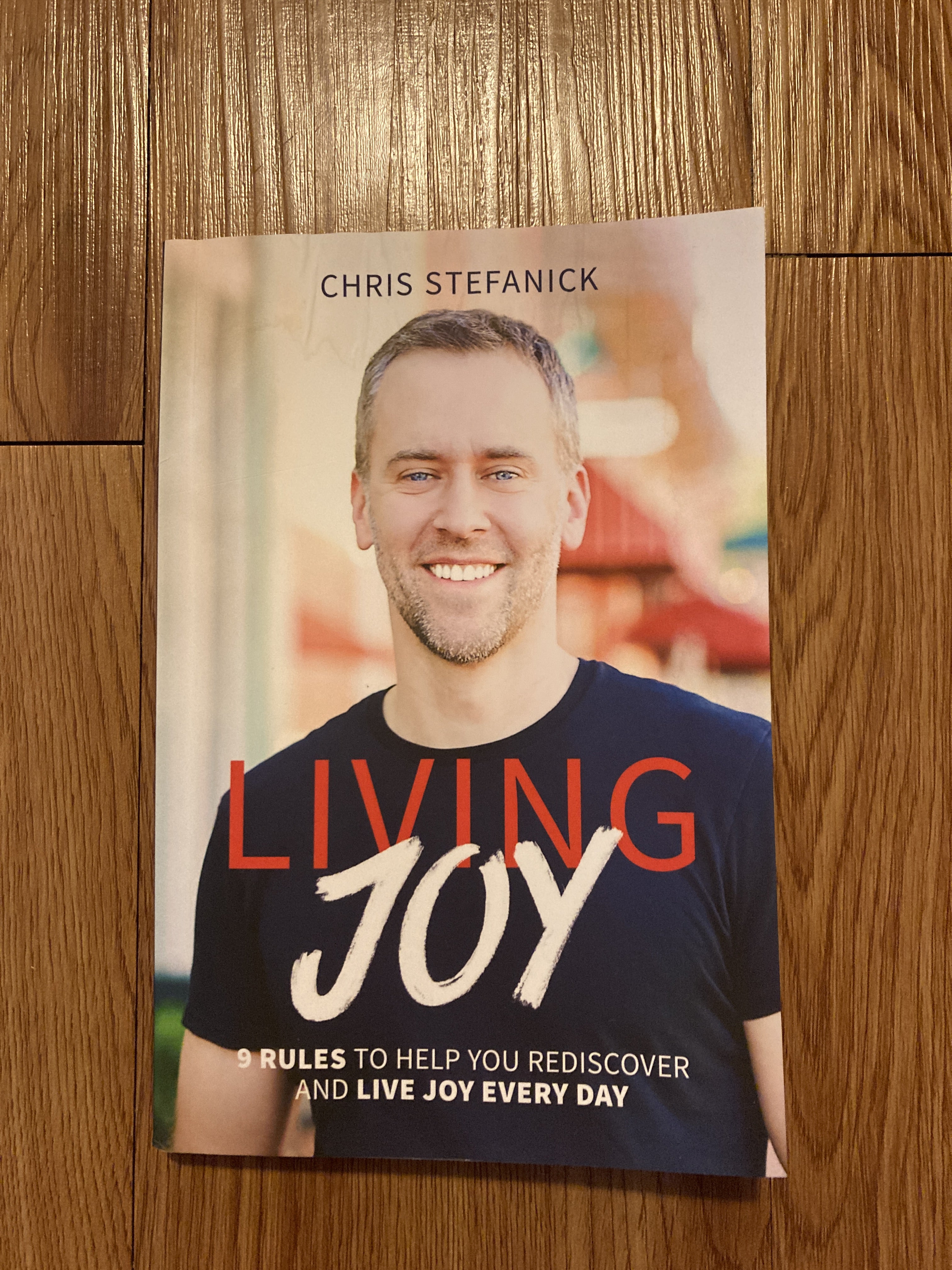 Living Joy: 9 Rules to Help You Rediscover and Live Joy Every Day