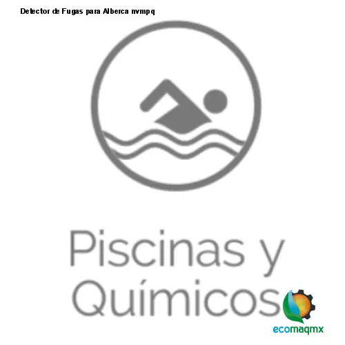 Ecomaqmx - Detector de Fugas para Alberca nvmpq / Ecomaq México  Sa de CV