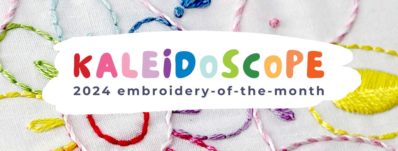 Kaleidoscope word in rainbow colors - 2024 Embroidery of the Month Theme