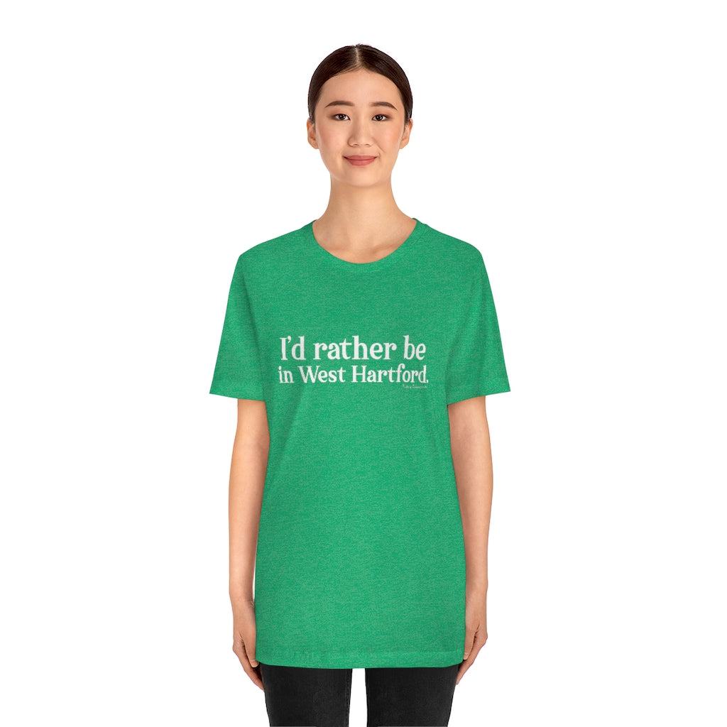 I’d rather be  in West Hartford   West Hartford Connecticut tee shirts, hoodies sweatshirts, mugs and other apparel, home gifts and souvenirs. Proceeds of this collections goes to help Finding Connecticut’s brand. Free USA shipping 