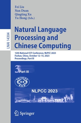 Natural Language Processing and Chinese Computing: 12th National Ccf Conference, Nlpcc 2023, Foshan, China, October 12-15, 2023, Proceedings, Part III