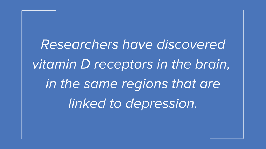 Researchers have discovered vitamin D receptors in the brain, in the same regions that are linked to depression.