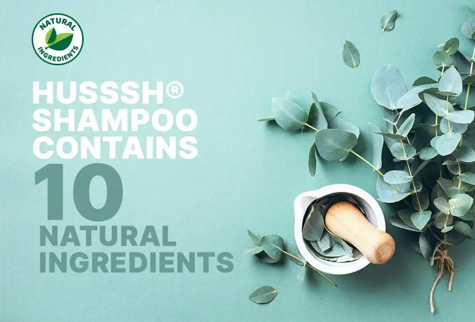 HUSSSH Shampoo Contains 10 Natural Ingredients