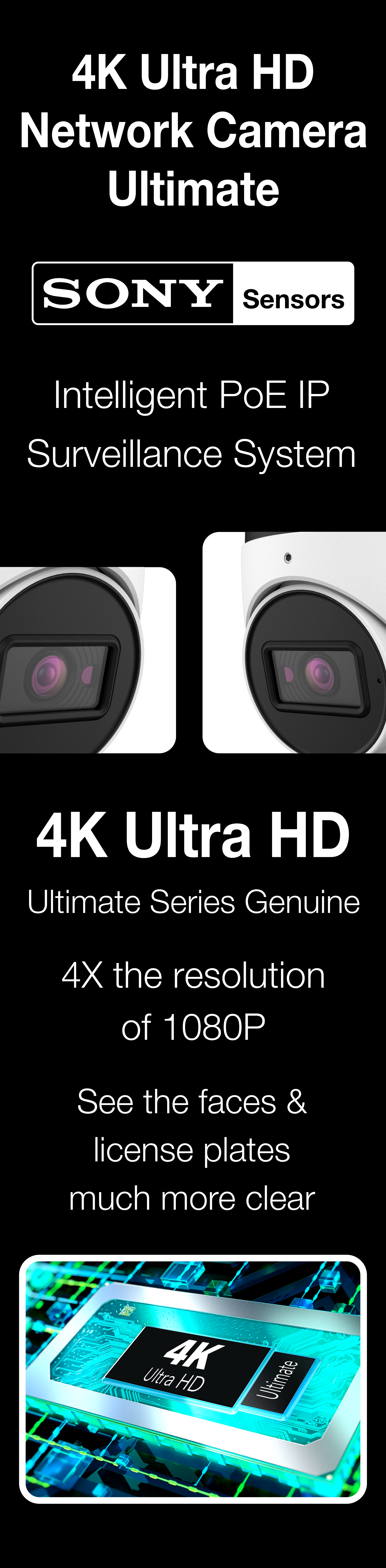 Elder 4K security camera system 8MP Ultimate-I series and NVR surveillance system with Sony sensor cameras. It's 8 megapixel Ultra HD 4x the resolution of full HD 1080p.