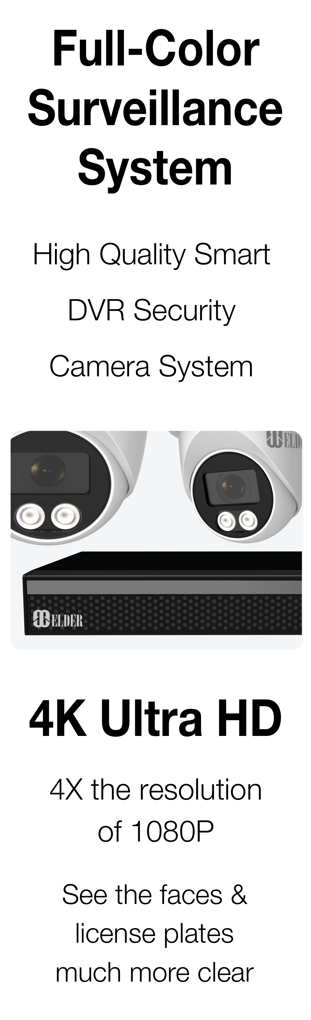 Elder 4K security camera system 8MP full-color and 4-channel DVR surveillance system. It's 4x the resolution of 1080p.