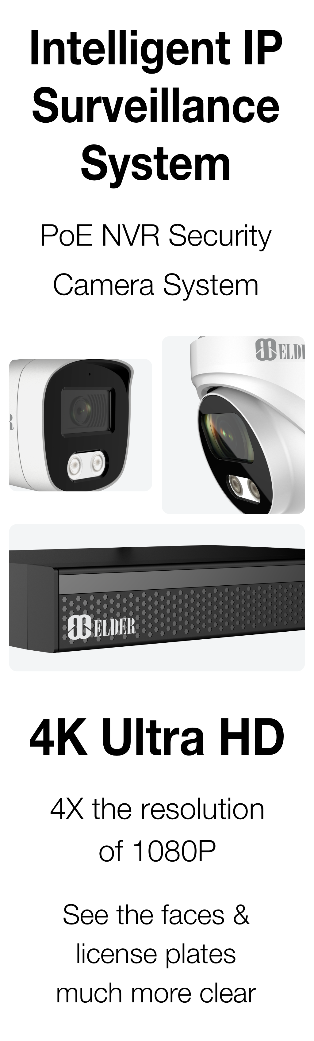 Elder 4K security camera system 8MP and 8-channel NVR surveillance system. It's 4x the resolution of 1080p.