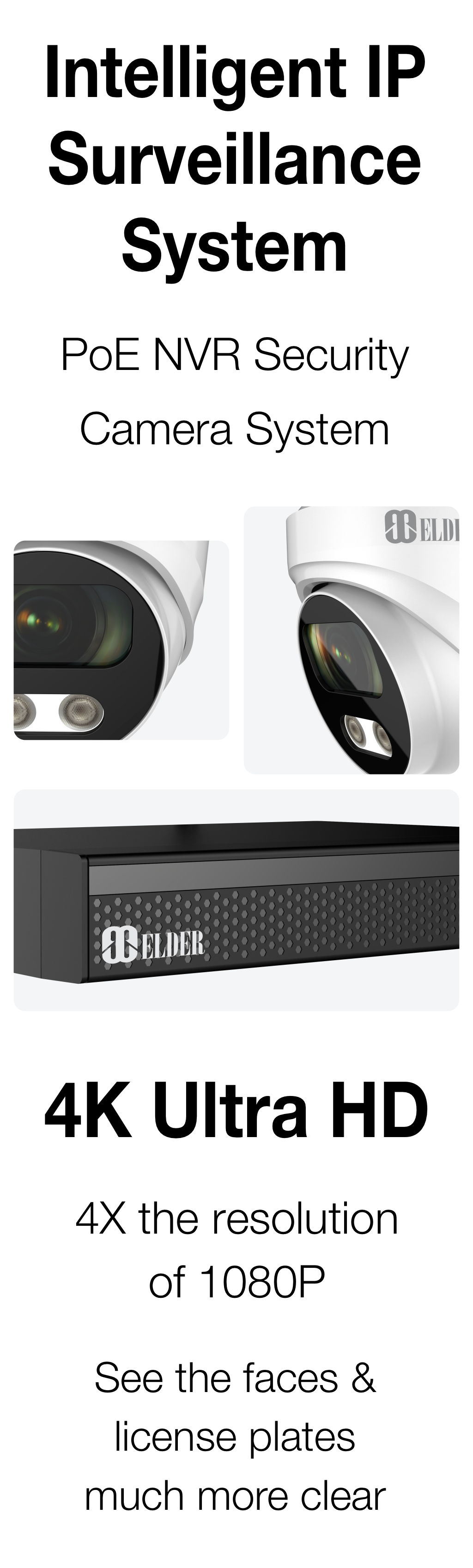 Elder 4K security camera system 8MP and 8-channel NVR surveillance system. It's 4x the resolution of 1080p.