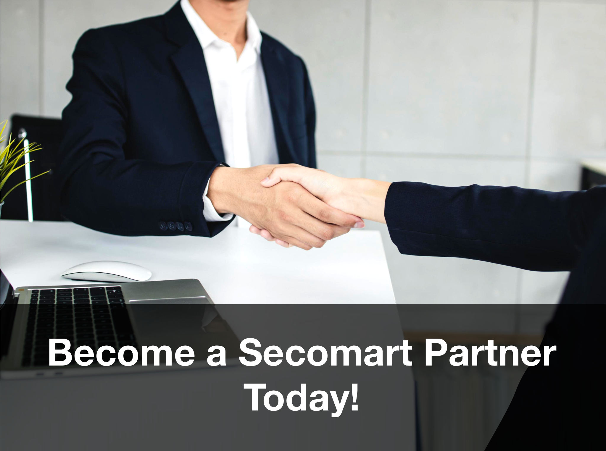 Become a Secpmart partner today and take advantage of VIP offers.