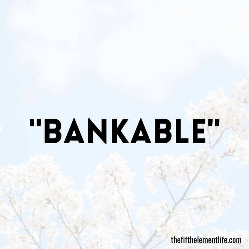 "Bankable" - Negative Words That Start With “B”