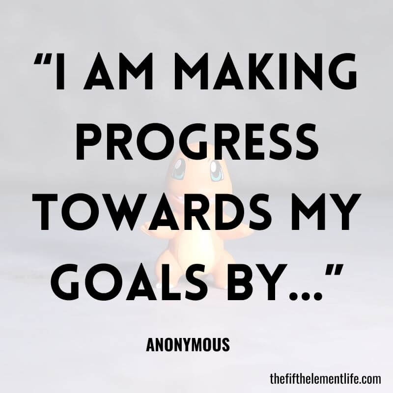 “I am making progress towards my goals by…”-Journal Prompts For Manifestation