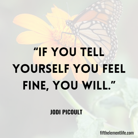 If you tell yourself you feel fine, you will.