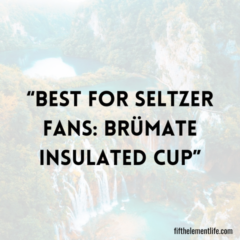 Best For Seltzer Fans: BrüMate Insulated Cup