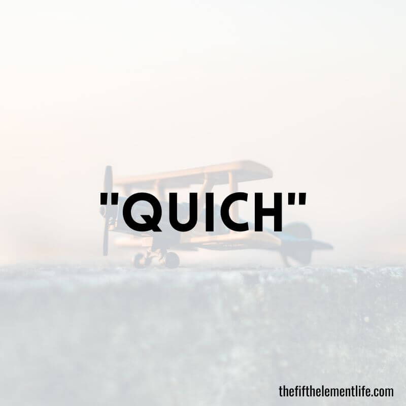 "Quich"