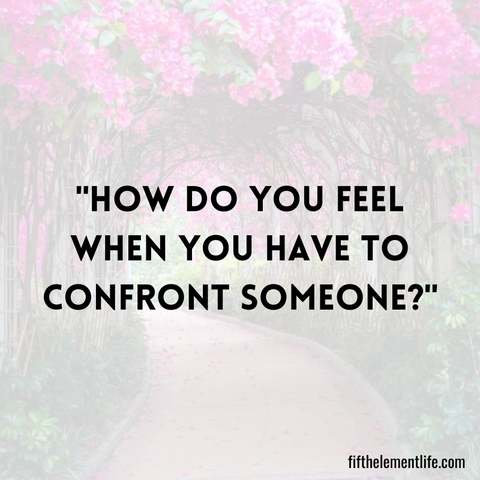 How do you feel when you have to confront someone?