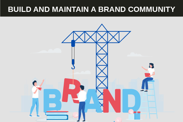 Build and maintain a brand community the right way