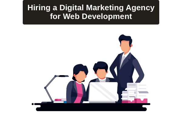 It's best to hire a full service digital marketing agency to handle your website development project