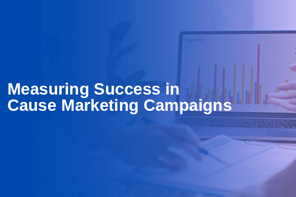Measuring Success in Cause Marketing Campaigns
