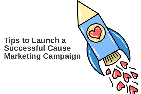 Tips to Launch a Successful Cause Marketing Campaign