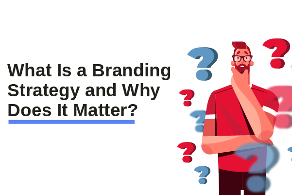 Discover what branding strategy is and why it matters for any business