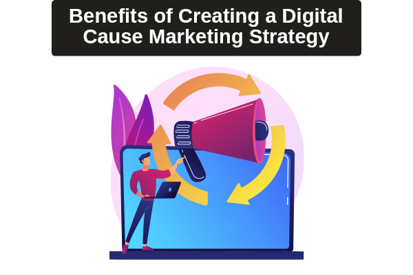 What are the benefits of creating a digital cause driven strategy? Let's talk about it.