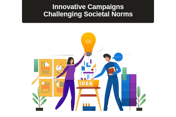 Some of the most successful cause marketing strategies drive people to challenge societal norms