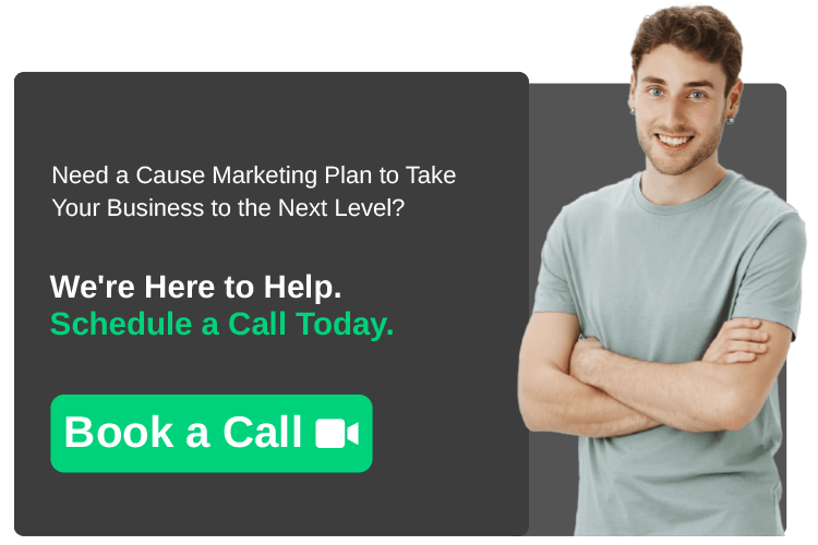 If you are needing a cause-marketing plan to take your business to the next level, nook a free discovery call with us.