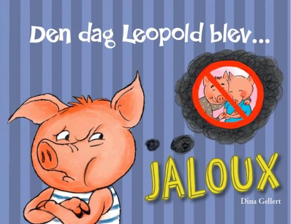 Se Den Dag Leopold Blev Jaloux - Dina Gellert - Bog hos Legekammeraten.dk