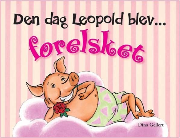 Se Den Dag Leopold Blev Forelsket - Dina Gellert - Bog hos Legekammeraten.dk