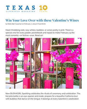 Texas Lifestyle Magazine: Win Your Love Over with these Valentine's Wines | BuDhaGirl Sparkling