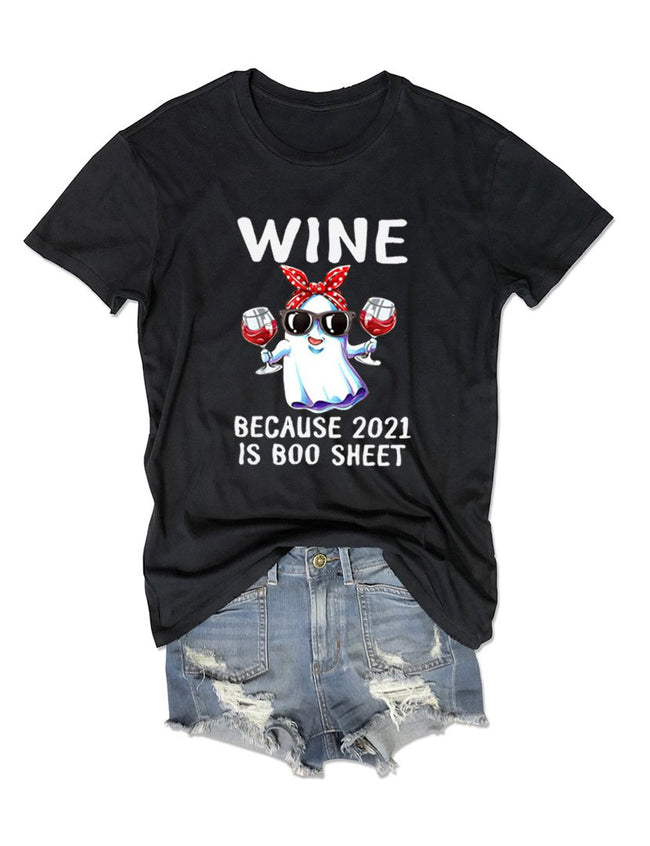Wine Because 2021 Is Boo Sheet Halloween T-Shirt