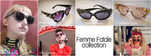 The Femme Fatale collection - sunglasses for the Bold & the Fearless by Swedish artist Viveka Gren's 