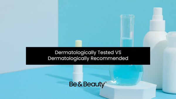 Dermatologically Tested VS Dermatologically Recommended products