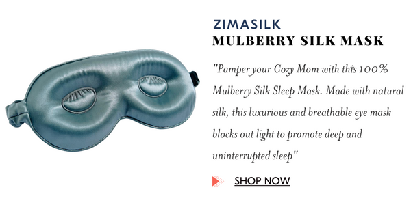 ZIMASILK Adjustable 100% Mulberry Silk Sleep Mask - "Pamper your Cozy Mom with this 100% Mulberry Silk Sleep Mask. Made with natural silk, this luxurious and breathable eye mask blocks out light to promote deep and uninterrupted sleep.