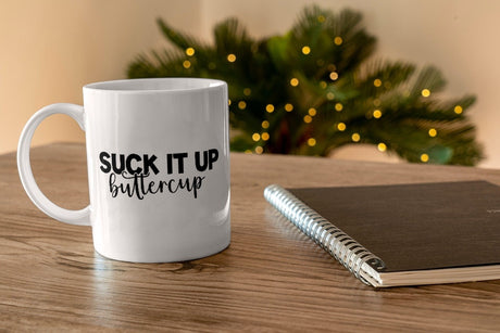 Suck it up buttercup - Sassy PNG File for Sublimation