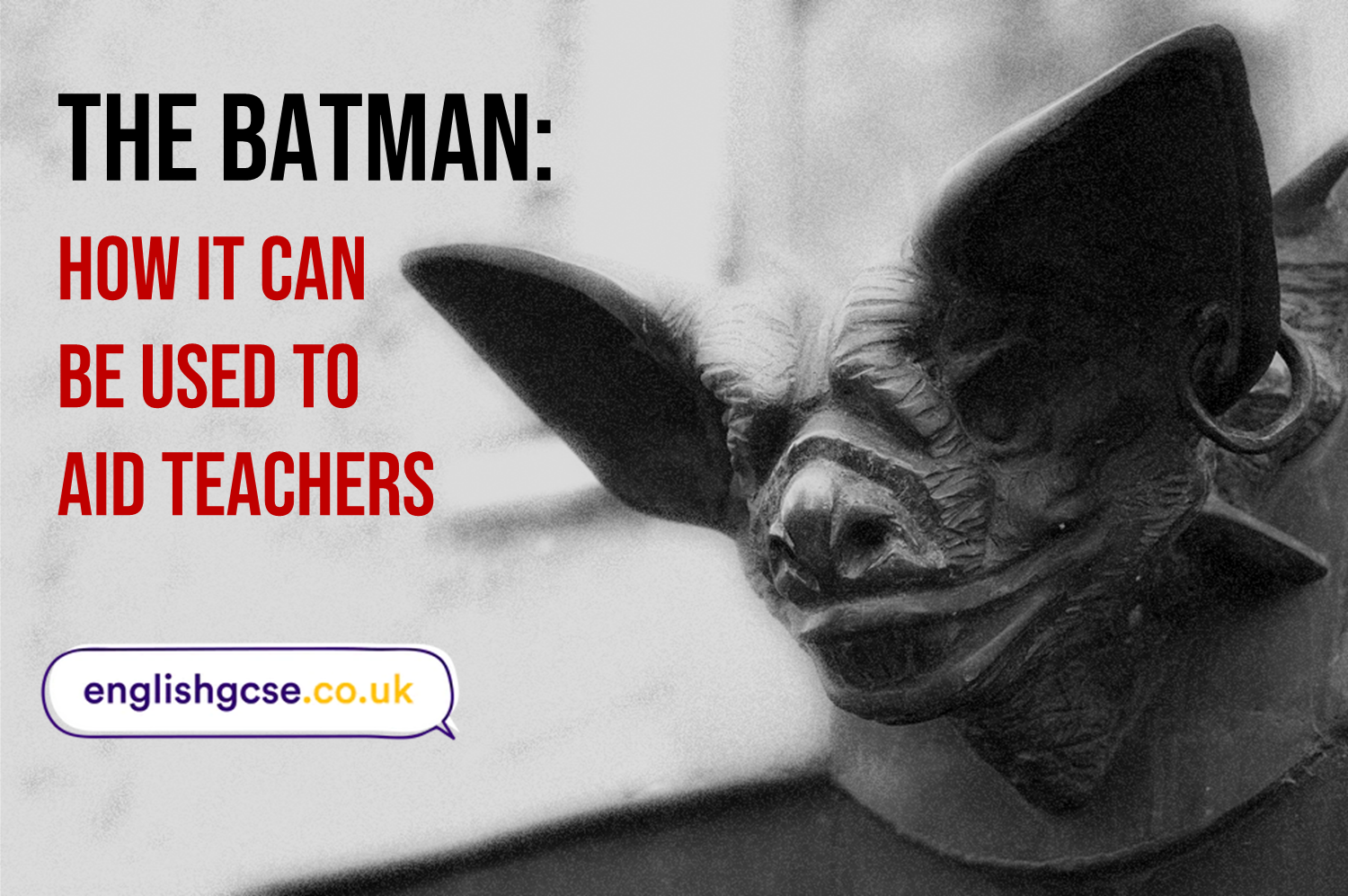 The Batman: How it can be used to aid teachers – EnglishGCSE