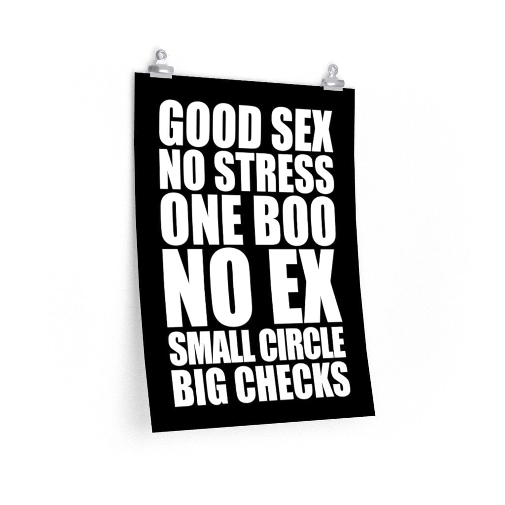 Good Sex, No Stress, One Boo, No Ex, Small Circle, Big Checks