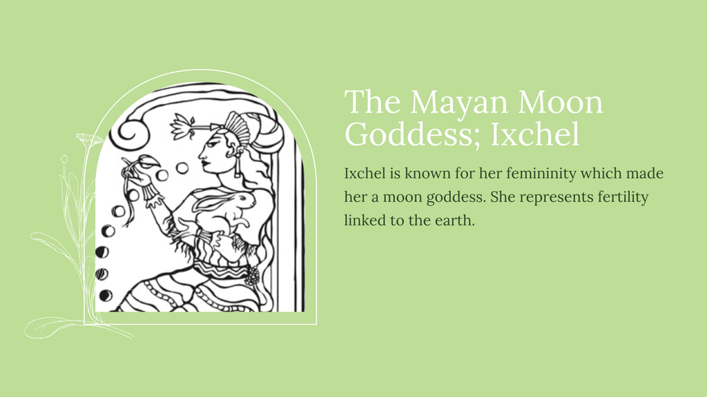 The Mayan moon goddess; Ixchel