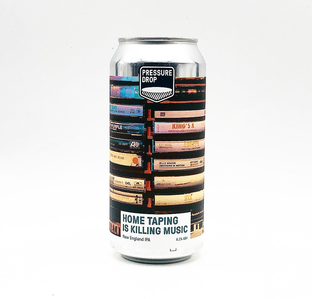 Pressure Drop Brewing Home Taping is Killing Music - Premier Hop