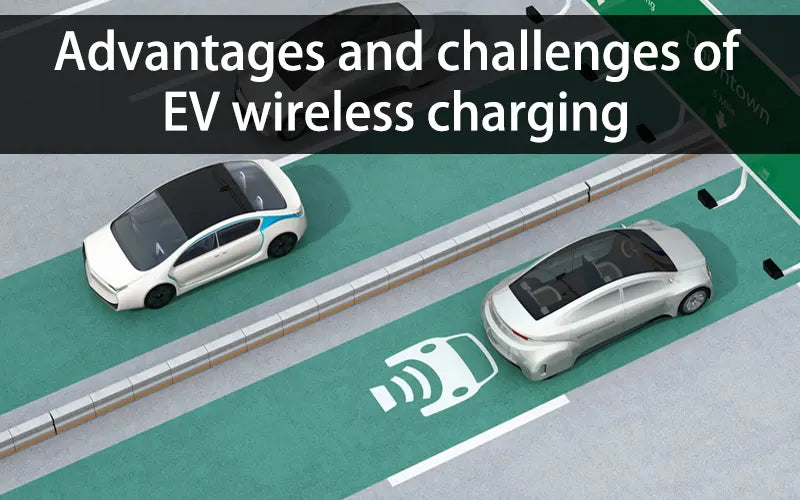 Advantages and challenges of EV wireless charging