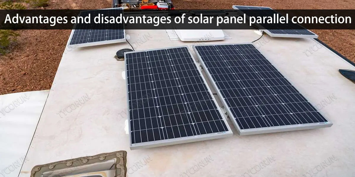 Advantages and disadvantages of solar panel parallel connection