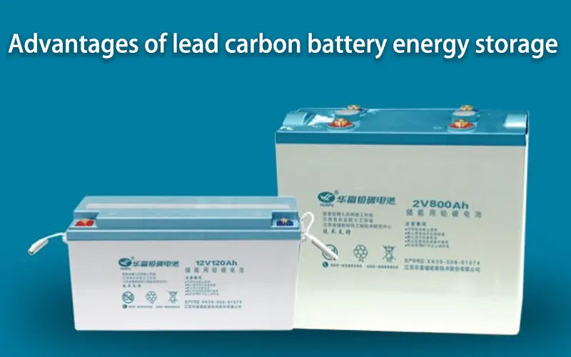 Advantages of lead carbon battery energy storage