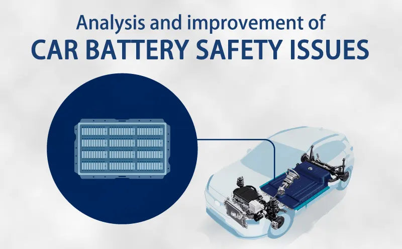Analysis and improvement of car battery safety issues