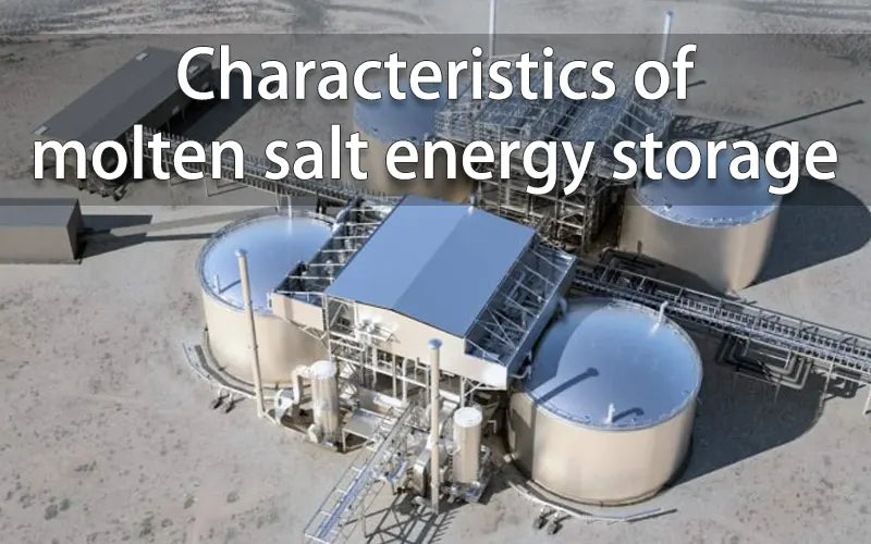 Characteristics of molten salt energy storage