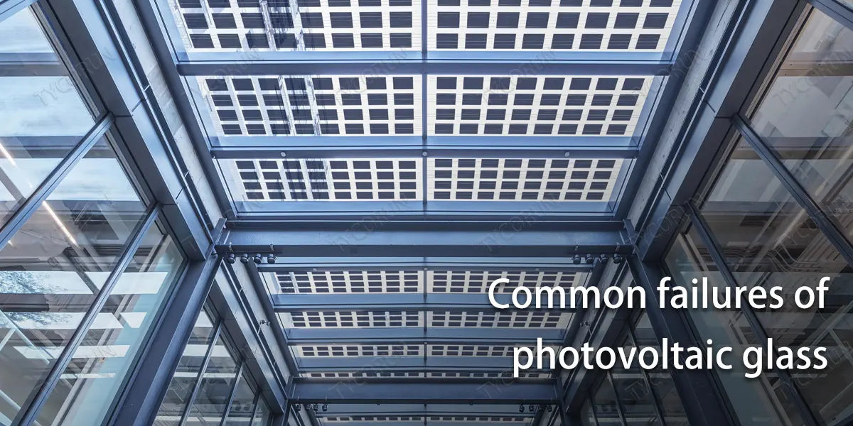 Common-failures-of-photovoltaic-glass