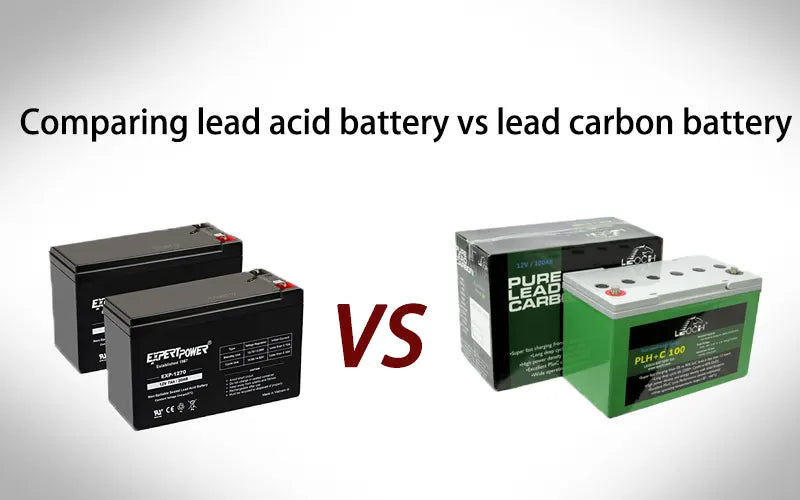 Comparing lead acid battery vs lead carbon battery