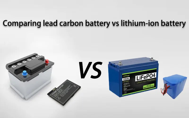 Comparing lead carbon battery vs lithium-ion battery